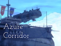 Azure Corridor ー蒼天の回廊ー