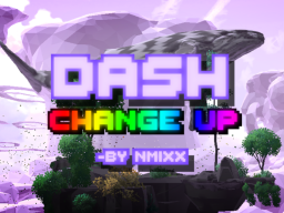 DASH - Change Up