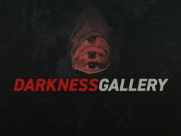 Darkness Gallery
