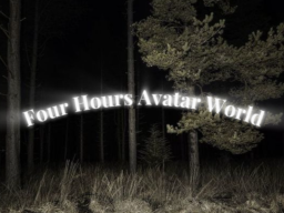 Four Hours Avatar world （READ DESC）