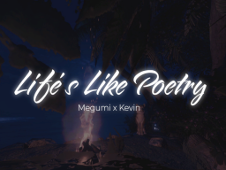 Life's Like Poetry - Megumi x Kevin