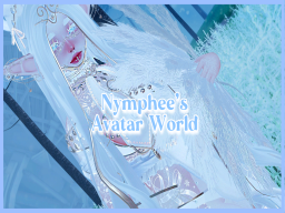 Nymphee's NEW Avatar World