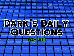 Dark's Daily Questions