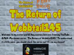 The Return of Webbtail145 Avatar Worldǃ