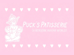 Puck's Patisserie （A Berserk Avatar World）