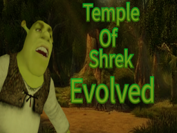 Temple of shrek‚ Evolved