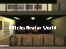 Gl1tch's Avatar World