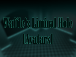 Waffle's Liminal Avatar Hole v1․1․0 NEW AVATARǃ