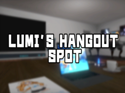 Lumi's Hangout Spot
