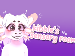 kibble's sensory roomǃ