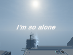 i'm so alone