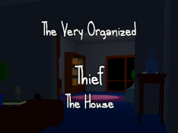 The Very Organized Thief˸ The House
