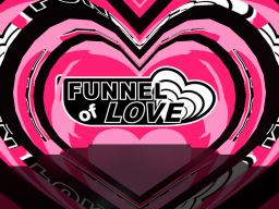 FUNNEL OF LOVE