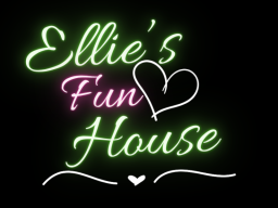 Ellie's Fun House