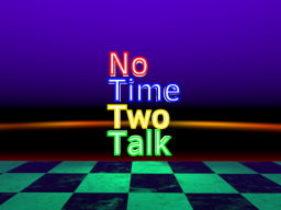 No Time Two Talk （Quest Only）