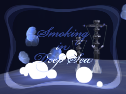 Smoking in Deep Sea