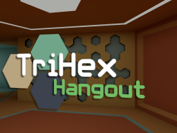 TriHex Hangout