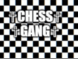 Chess gang home world