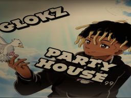 Glokz Party House