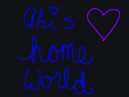Aki's Home Sweet Home World