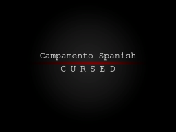 Campamento Spanish˸ Cursed