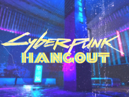 Cyberpunk Hangout ◕ （V2․3）