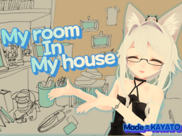My room in my house（kayato）
