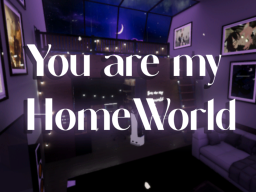 You are my HomeWorld