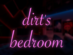 dirt's bedroom