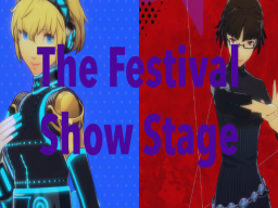 The Festival Show Stage （WIP）