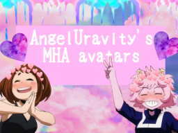 Angel's MHA Avatars And Chill ｜ My Hero Academia ; NEW OCHACO⁄FRENNI
