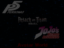 Persona‚ AoT and Jojos Avatar World